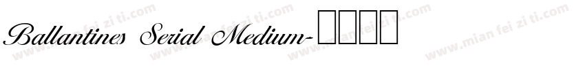 Ballantines Serial Medium字体转换
